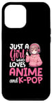 iPhone 12 Pro Max Just a Girl Who Loves Anime and K-Pop Anime Merch Japanese Case