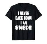 I Never Back Down I Am Swede T-Shirt