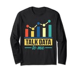 Talk Data to Me Shirt for Data Analyst Data Scientist Long Sleeve T-Shirt