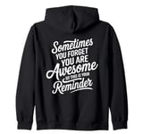 Sometimes You Forget You Are Awesome Inspirational Thank You Zip Hoodie