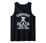 Chihuahua death from the ankles down Tank Top