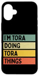 iPhone 16 Plus I'm Tora Doing Tora Things Funny Personalized Quote Case