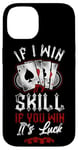 iPhone 14 Poker Vintage If I Win It'S Skill If You Win It'S Luck Case