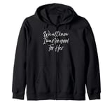 Funny Break Up Gift Idea We All Know I Was Too Good for Her Zip Hoodie