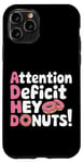 Coque pour iPhone 11 Pro Attention Deficit Hey Donuts Jeux de mots sur le TDAH ---