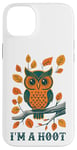 iPhone 14 Plus I'm A Hoot, Owl Pun Sarcastic Jokes Sayings Case