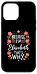 iPhone 12 Pro Max Women Because I'm Elisabeth That's Why Woman Name Case