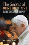 Angelico Press Socci, Antonio The Secret of Benedict XVI: Is He Still the Pope?