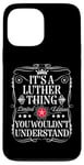 iPhone 13 Pro Max Luther Name Its A Luther Thing You Wouldn't Understand Case