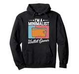 I'm A Minimalist Wallet Owner Humor Empty Wallet Pullover Hoodie