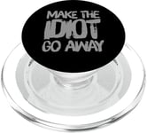 Make The Idiot Go Away Idiot PopSockets PopGrip for MagSafe