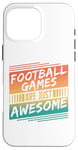 Coque pour iPhone 16 Pro Max Les jeux de football sont tout simplement géniaux - Amateur de football rétro