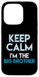 iPhone 14 Pro Keep Calm I'm The Big Brother Big Bro Siblings Brother Case