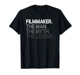 Filmmaker Film Director Maker The Man Myth Legend Gift T-Shirt