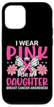 Coque pour iPhone 15 Wear Pink For My Daughter Mother Sensibilisation au cancer du sein Maman