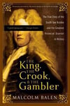 The King, the Crook, and the Gambler: The True Story of the South Sea Bubble and the Greatest Financial Scandal in History