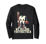 Dentist Valentines Day Tooth Brush We Belong Toothgether Long Sleeve T-Shirt