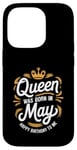 iPhone 14 Pro A Queen Was Born In May Happy Birthday To Me Case