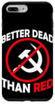 Coque pour iPhone 7 Plus/8 Plus Better Dead Than Red Anti Communism Communist Anti Gauche