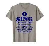 O Sing Unto The LORD A New Song All The Earth KJV Christian T-Shirt