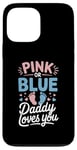 iPhone 13 Pro Max Pink Or Blue Daddy Loves You Gender Reveal Baby Case