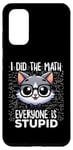 Coque pour Galaxy S20 Graphique « I Did the Math Everyone Is Stupid Smart Cat Nerd »