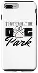 iPhone 7 Plus/8 Plus i'd rather be at the dog park petting dog Case