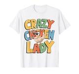 Crazy Chicken Lover Hen Mom, Farm Fresh Eggs Poultry Farmer T-Shirt