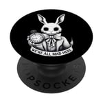 Alice in Wonderland - We're All Mad Here Rabbit Hatter Quote PopSockets Swappable PopGrip