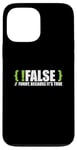 Coque pour iPhone 13 Pro Max Programmeur programmation blague faux drôle parce que c'est vrai