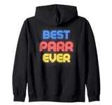 Best Parr Ever - Funny Parr Name Parr Zip Hoodie