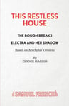 This Restless House, Pts. Two &amp; Three: The Bough Breaks / Electra and Her Shadow