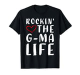 Funny Cool Gma Gift Rockin' The G-Ma Life T-Shirt