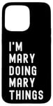 iPhone 15 Pro Max I'm Mary Doing Mary Things Case