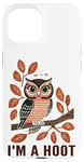 iPhone 15 I'm A Hoot, Owl Pun Sarcastic Jokes Sayings Case