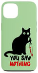 Coque pour iPhone 13 Funny Black Cat You Saw Nothing