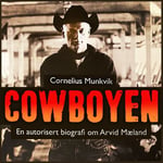 Cowboyen - en autorisert biografi om Arvid Mæland