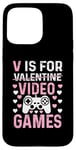 Coque pour iPhone 15 Pro Max V est pour les jeux vidéo, la Saint-Valentin, Funny Gamer, pour hommes et garçons