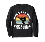 Don't Let The Ponytail Fool You Funny Karate Student Girls Long Sleeve T-Shirt