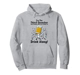 I'm the Thirst Quencher the Others Are Just Here to Drink Pullover Hoodie