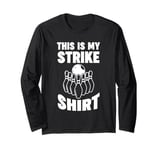 this is my strike shirt bowls ball Long Sleeve T-Shirt