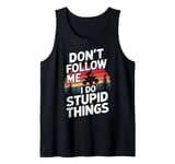 Funny Dont Follow Me Stupid Things Retro Biker Tank Top