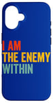 iPhone 16 I Am The Enemy Within Pun Case