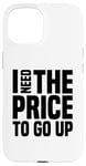 Coque pour iPhone 15 Dire finanique drôle, « I need to price to go up, Investing »