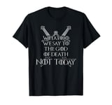 There Is Only One Thing We Say To Death Not Today for Men T-Shirt