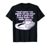 And Here I Go Again On My Own Like a Drifter I Was Born to … T-Shirt