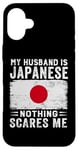 iPhone 16 Plus My Husband Is Japanese Nothing Scares Me Wife Case