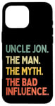 Coque pour iPhone 16 Pro Max Oncle Jon Citation drôle The Man The Myth The Bad Influence