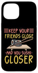 iPhone 15 Keep Your Friends Close And Your Sushi Closer Kawaii Sushi Case