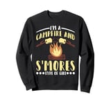 I'm A Campfire And S'mores Type Of Girl Campsite Fun - Sweatshirt